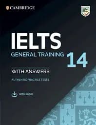 Cambridge Practice Tests IELTS 14 General with Answers and Downloadable Audio