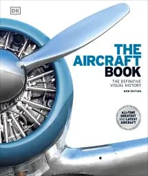 The Definitive Visual History. The Aircraft Book