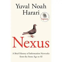 Nexus: A Brief History of Information Networks from the Stone Age to AI - Ювал Ной Харарі