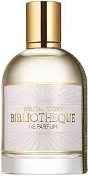 Парфумована вода Bibliotheque de Parfum Brutal Story Тестер 100 мл