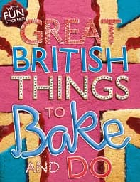 Great British. Things to Bake and Do