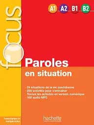 Focus: Paroles en situations A1-A2-B1-B2