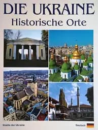 Die Ukraine. Historische Orte