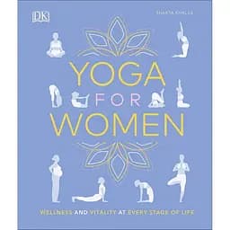 Yoga for Women: Wellness and Vitality at Every Stage of Life