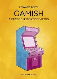 Gamish. A Graphic History of Gaming