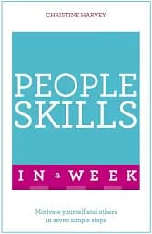 People Skills In A Week. Motivate Yourself And Others In Seven Simple Steps