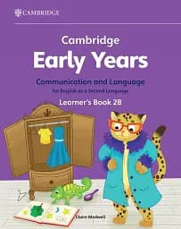 Cambridge Early Years Communication and Language for English as a Second Language 2B Learner's Book