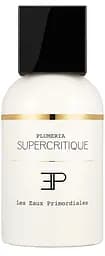 Парфумована вода Les EAUX Primordiales Plumeria Supercritique Тестер 100 мл 