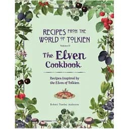 Recipes from the World of Tolkien Volume II. The Elven Cookbook