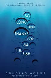 Hitchhiker's Guide Book 4. So Long, and Thanks for All the Fish