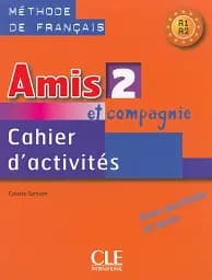 Amis et compagnie 2. Niveaux A1/A2. Cahier d`activities