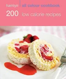 Hamlyn All Colour Cookbook. 200 Low Calorie Recipes