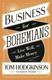 Business for Bohemians. Live Well, Make Money