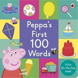 Peppa’s First 100 Words. An early-learning lift-the-flap book for toddlers