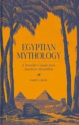 Egyptian Mythology. A Traveller's Guide from Aswan to Alexandria