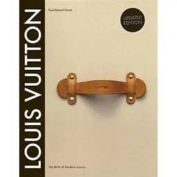 Louis Vuitton: The Birth of Modern Luxury Updated Edition