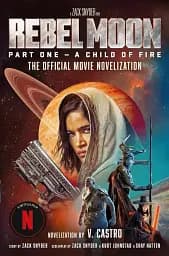 Rebel Moon Part One: A Child Of Fire