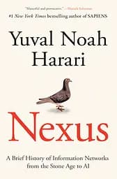 Nexus: A Brief History of Information Networks from the Stone Age to AI - Ювал Ной Харарі