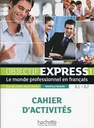 Objectif Express NE. Niveau 1 Cahier d'activites A1-A2