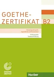 Goethe-Zertifikat B2. Prufungsziele Testbeschreibung fur Jugendliche und Erwachsen