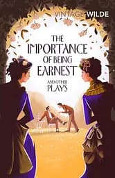 The Importance of Being Earnest and Other Plays - Оскар Вайлд