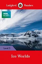 Ice Worlds. Ladybird Readers. Level 3