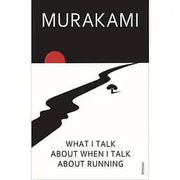 What I Talk About When I Talk About Running - Харукі Муракамі