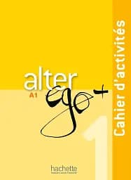 Alter Ego + Niveau 1 Cahier d'activites + CD audio