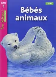 Tous Lecteurs! Bebes animaux Niveau 1