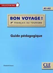 Bon Voyage! A1-A2 Guide pédagogique