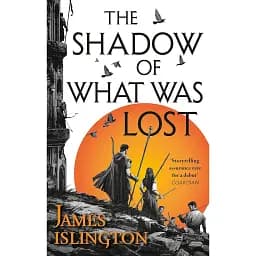 The Shadow of What Was Lost. The canius Trilogy. Book 1