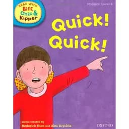 Read with Biff, Chip, and Kipper. Quick! Quick!