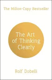 Art of Thinking Clearly,The