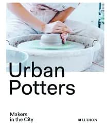 Urban Potters. Makers in the City