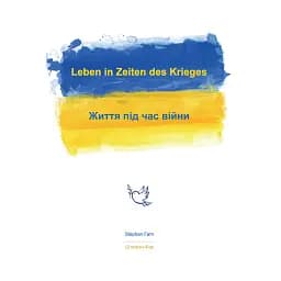 Leben in Zeiten des Krieges – Життя під час війни - Штефан Фар