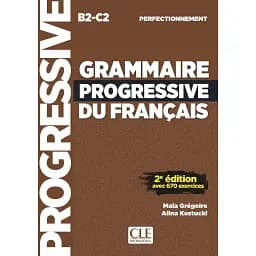 Grammaire Progressive du Francais 2e Edition Perfectionnement B2/C2 Livre