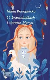O Krasnoludkach i Sierotce Marysi - Марія Конопницька