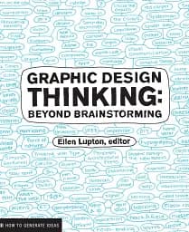 Graphic Design Thinking: Beyond Brainstorming