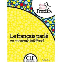 Precis Le français parlé en contexte informel A2 Livre