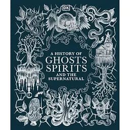 History of Ghosts, Spirits and the Supernatural