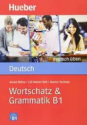 Deutsch uben. Wortschatz & Grammatik B1