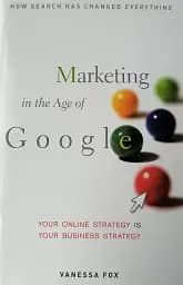 Marketing In The Age Of Google: Your Online Strategy Is Your Business Strategy