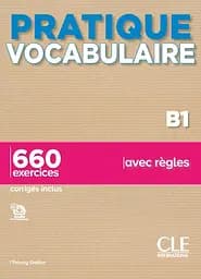Pratique Vocabulaire B1 + Corrigés