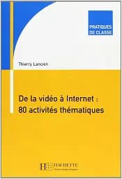 De la video a Internet. 80 activités thématiques