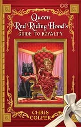 Queen Red Riding Hood's Guide to Royalty. The Land of Stories