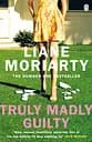 Truly Madly Guilty - Лиан Мориарти