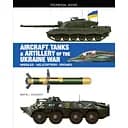 Aircraft, Tanks and Artillery of Ukraine War - Мартин Догерти