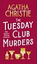 The Tuesday Club Murders: Miss Marple's Thirteen Problems - Агата Кристи
