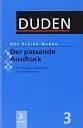 Der kleine Duden - Der passende Ausdruck: Ein Synonymwörterbuch für die Wortwahl