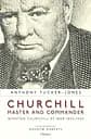 Churchill, Master and Commander: Winston Churchill at War 1895-1945 - Энтони Такер-Джонс